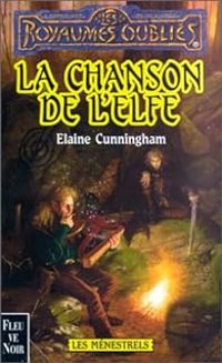 Couverture du livre La chanson de l'elfe - Elaine Cunningham