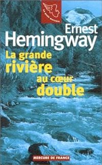 Couverture du livre La grande rivière au coeur double - Gens d'été - Ernest Hemingway