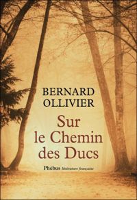 Bernard Ollivier - Sur le chemin des ducs