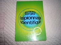 Jacques Bergier - L'espionnage scientifique