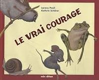 Couverture du livre Le vrai courage - Kathrin Schrer - Lorenz Pauli