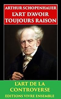 Couverture du livre L'Art d'avoir toujours raison  - Arthur Schopenhauer