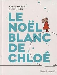 Couverture du livre Le Noël blanc de Chloé - Andre Marois