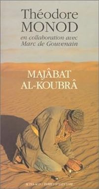 Couverture du livre Majâbat al-Koubrâ - Theodore Monod