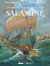 Couverture du livre Les grandes batailles navales : Salamine - Jean Yves Delitte - Francesco Lo Storto