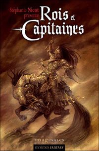 Couverture du livre Rois et Capitaines - Pierre Bordage - Thomas Day - Catherine Dufour - Armand Cabasson - Johan Heliot - Jean Philippe Jaworski - Laurent Kloetzer - Lionel Davoust - Rachel Tanner - Claire Belmas - Maia Mazaurette - Robert Belmas - Stephanie Nicot - Julien D Hem