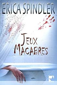 Couverture du livre Jeux macabres - Erica Spindler