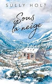 Couverture du livre Sous la neige - Sully Holt