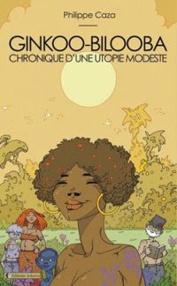 Couverture du livre Ginkoo-bilooba : Chronique d'une utopie modeste - Caza 