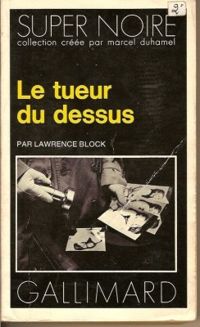 Lawrence Block - Le tueur du dessus