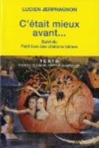 Couverture du livre C'était mieux avant suivi du Petit livre des citations latines - Lucien Jerphagnon