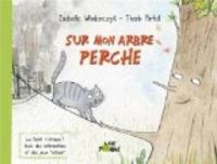 Couverture du livre Sur mon arbre perché - Isabelle Wlodarczyk - Thanh Portal