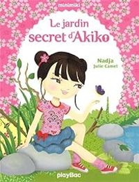 Couverture du livre Akiko et le jardin secret - Nadja  - Julie Camel