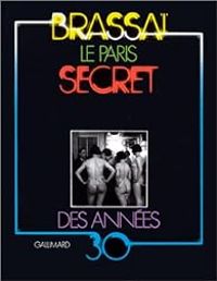  Brassai - Le Paris secret des années trente