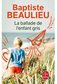 Couverture du livre La ballade de l'enfant-gris - Baptiste Beaulieu