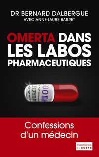 Couverture du livre Omerta dans les labos pharmaceutiques - Anne Laure Barret - Bernard Dalbergue