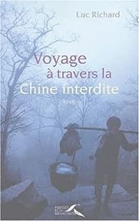 Couverture du livre Voyage à travers la Chine interdite - Luc Richard