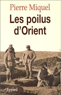 Pierre Miquel - Les poilus d'Orient