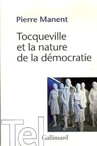 Couverture du livre Tocqueville et la nature de la démocratie - Alexis De Tocqueville - Pierre Manent