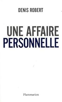 Denis Robert - Une affaire personnelle