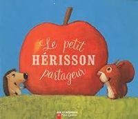 Couverture du livre Le petit hérisson partageur - Zemanel 