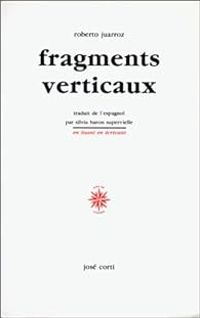 Roberto Juarroz - Fragments verticaux