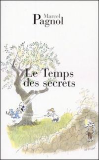 Marcel Pagnol - Le temps des secrets