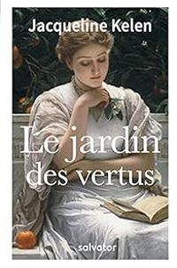 Jacqueline Kelen - Le jardin des vertus