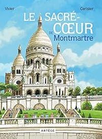 Couverture du livre Le Sacré-Coeur de Montmartre - Jean Francois Vivier