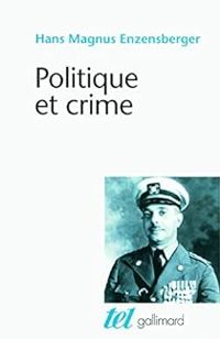 Couverture du livre Politique et crime : Neuf études - Hans Magnus Enzensberger