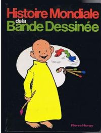 Couverture du livre Histoire mondiale de la bande dessinée - Claude Moliterni - Mircea Arapu