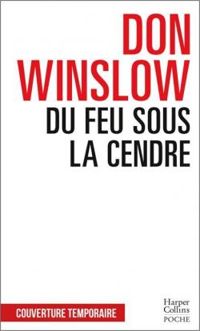 Couverture du livre Du feu sous la cendre - Don Winslow