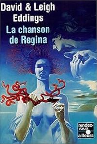 David Eddings - Leigh Eddings - La chanson de Regina