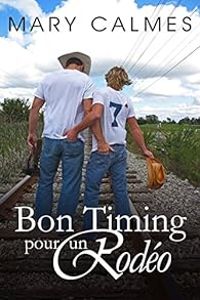 Mary Calmes - Bon timing pour un Rodéo