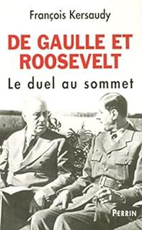 Couverture du livre De Gaulle et Roosevelt : Le duel au sommet - Francois Kersaudy