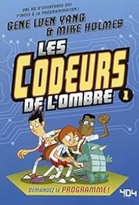 Couverture du livre Les codeurs de l'ombre - Gene Yang - Mike Holmes