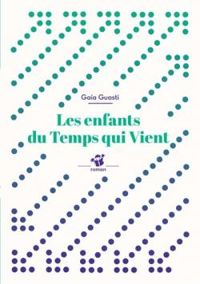 Gaia Guasti - Les enfants du temps qui vient