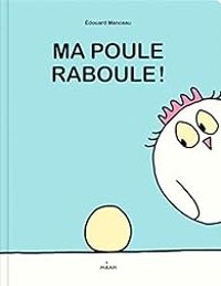 Edouard Manceau - Ma poule raboule !