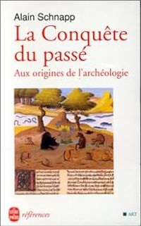 Couverture du livre La conquête du passé - Alain Schnapp