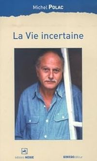 Michel Polac - La vie incertaine