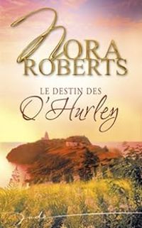 Nora Roberts - Le destin des O'Hurley