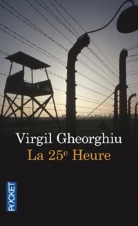 Virgil Gheorghiu - La vingt-cinquième heure