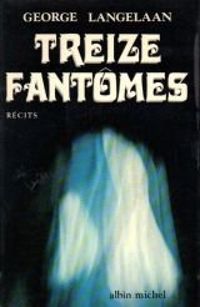 George Langelaan - Treize fantômes