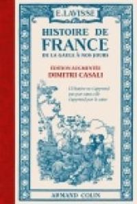 Ernest Lavisse - Histoire de France de la Gaule à nos jours 