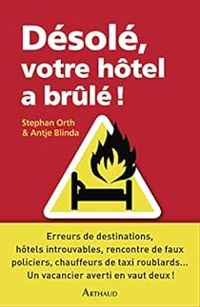 Stephan Orth - Antje Blinda - Désolé, votre hôtel a brûlé ! 