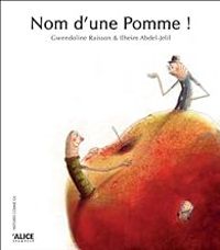 Gwendoline Raisson - Ilheim Abdel Jelil - Nom d'une pomme !