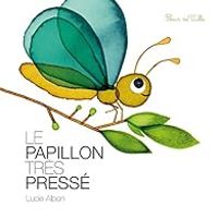 Lucie Albon - Le papillon très pressé