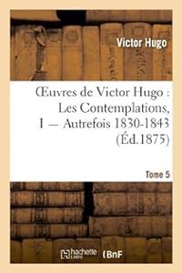 Couverture du livre Autrefois, 1830-1843 - Victor Hugo