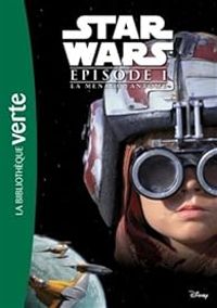 Couverture du livre Star Wars, Episode 1 : La menace fantôme - Lucasfilm 