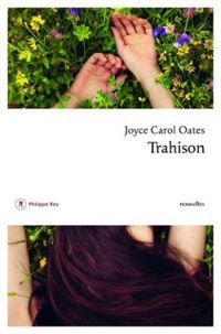 Joyce Carol Oates - Trahison